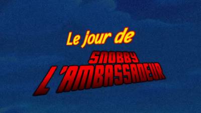 Le Jour De Snobby L'ambassadeur
