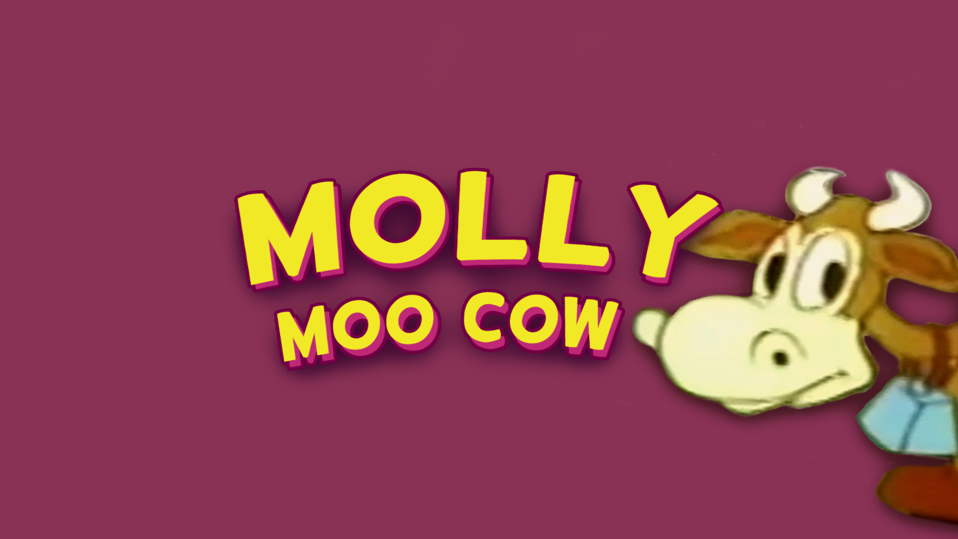 Molly Moo-Cow.